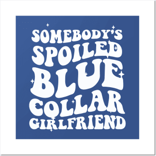 somebody's spoiled blue collar girlfriend Posters and Art